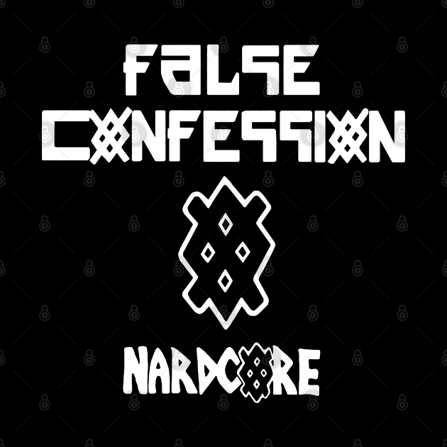 False Confession Nardcore by hannahalras