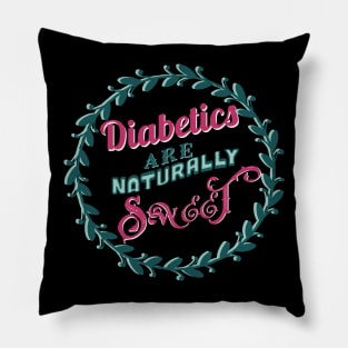 Diabetics are naturally sweet -purple green - diabetes awareness Pillow