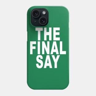 The Final Say: Funny Boss T-Shirt Phone Case