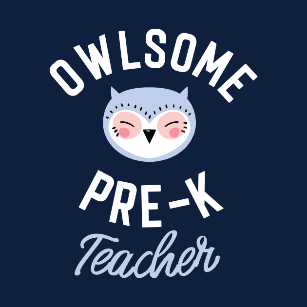 Owlsome Pre-K Teacher Pun - Funny Gift Idea by BetterManufaktur