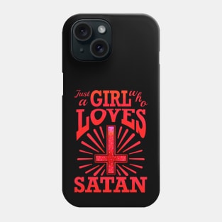 just a girl who loves satan Phone Case