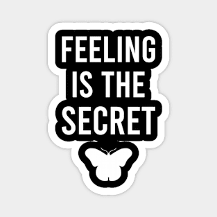 Feeling is the secret - Neville Goddard manifesting Magnet