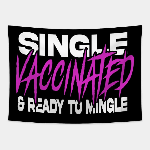 Single, VACCINATED, and ready to mingle Tapestry by GodsBurden