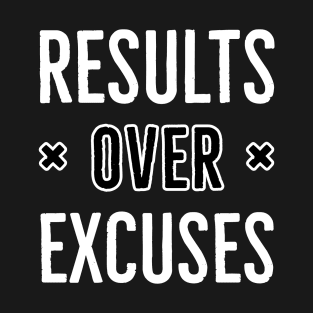 Results Over Excuses T-Shirt