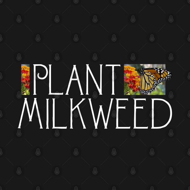 Plant Milkweed: Save the Monarch Butterfly by CarleahUnique