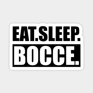 Bocce - Eat Sleep Bocce Magnet