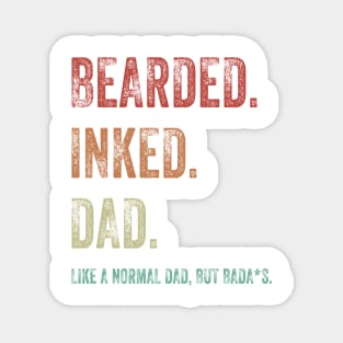 Bearded Inked Dad Like A Normal Dad But Badass Shirt Magnet