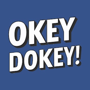 Okey Dokey! T-Shirt