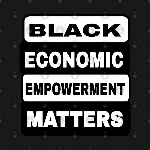 Black Economic Empowerment Matters - Back by SubversiveWare