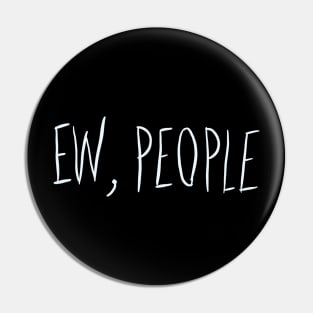 ew, people Pin