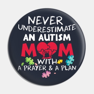 Never Underestimate Shirt Autism Mom Tshirt Autism Pin
