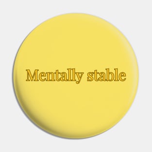 Mentally Stable Merch Pin