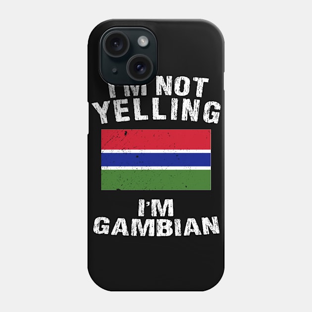 I'm Not Yelling I'm Gambian Phone Case by TShirtWaffle1