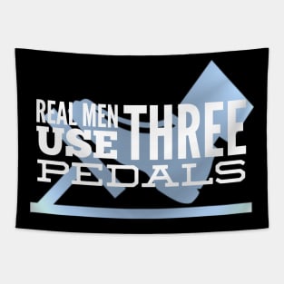 Real Men Use Three Pedals Tapestry