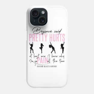 "Now I know why I'm in PAIN all the time" Phone Case