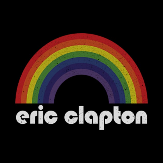 Eric Clapton / Vintage Rainbow Design // Fan Art Design by Arthadollar