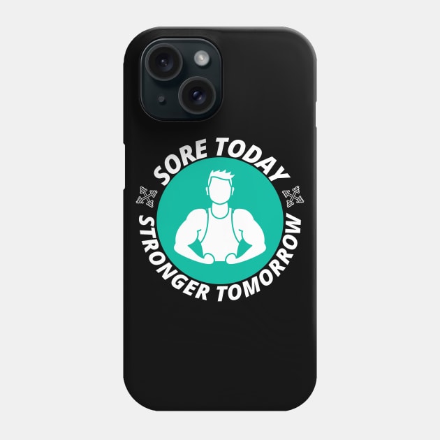 Sore today stronger tomorrow - Gym Fitness Gift Phone Case by BazaBerry