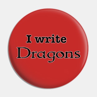 I Write Dragons Pin