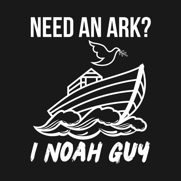 Need an Ark I Noah Guy Funny Pun Humor Christian by Awesome Soft Tee