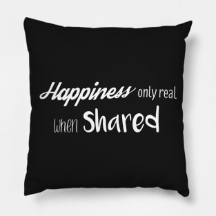 Happiness only real when shared Quote Into The Wild Pillow