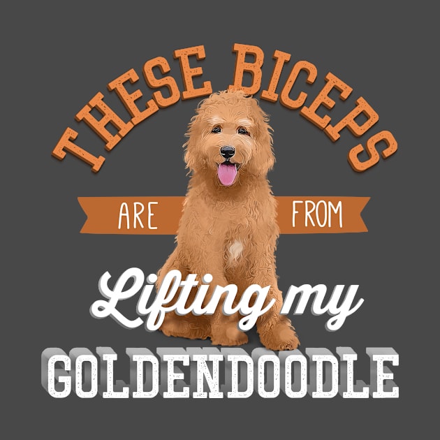 These Biceps Are From Lifting My Goldendoodle by EdifyEra