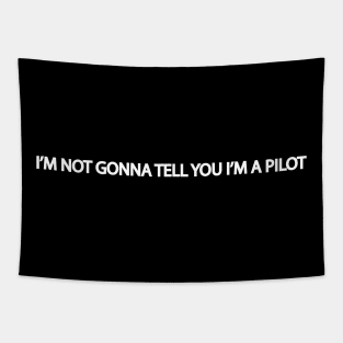 I'm not gonna tell you I'm a pilot design best gift for aviation lover Tapestry
