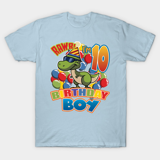 Discover Rawr I'm 10 - 10 Years Old Birthday Boy, T-Rex Dinosaur 10th B-Day Kids, Boys - 10 Years Old - T-Shirt