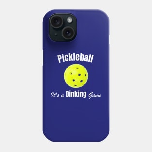 Pickleball, It's a Dinking Game Phone Case