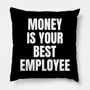 Money Is Your Best Employee Pillow