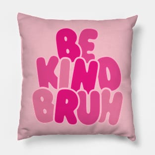 Be Kind Bruh Support Anti Bullying Funny Pink Day Pillow