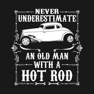 Never Underestimate An Old Man Hot Rod T-Shirt