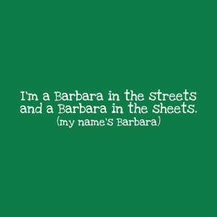 I'm a Barbara in the streets (white) T-Shirt