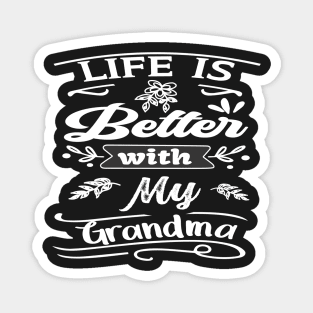 LIFE IS BETTER WITH MY GRANDMA DESIGN Magnet