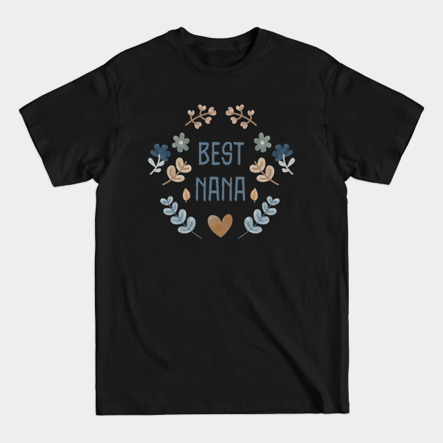 Discover best nana ever - Best Nana Ever - T-Shirt