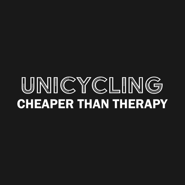 Unicycling cheaper than therapy 2.0 by annaprendergast