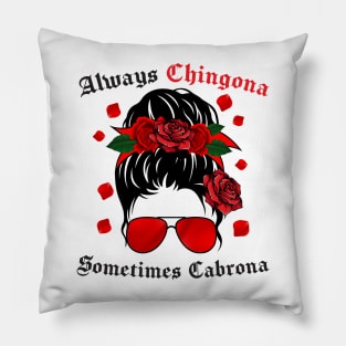 always chingona somtimes cabrona Chingona Spanish Latina Mexican Pillow