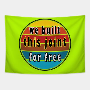 we built this joint for free vintage gift Tapestry