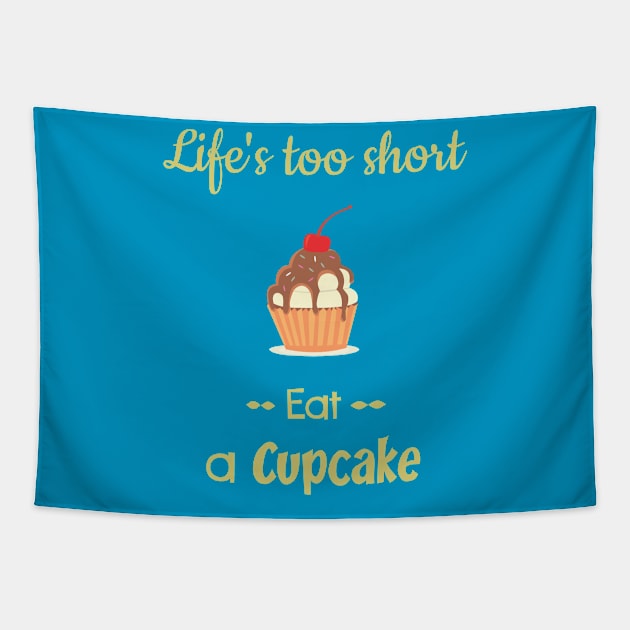 Cupcake - Life's to short Eat a Cupcake Tapestry by culturageek