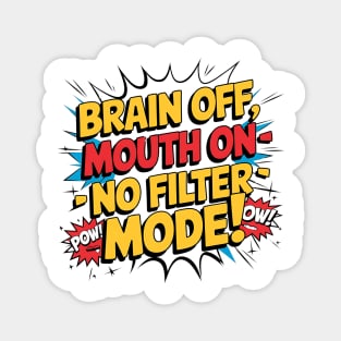 Brain Off, Mouth On - No Filter Mode Funny Comic Style Magnet