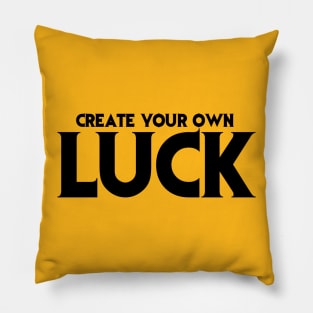 Create your own luck Pillow