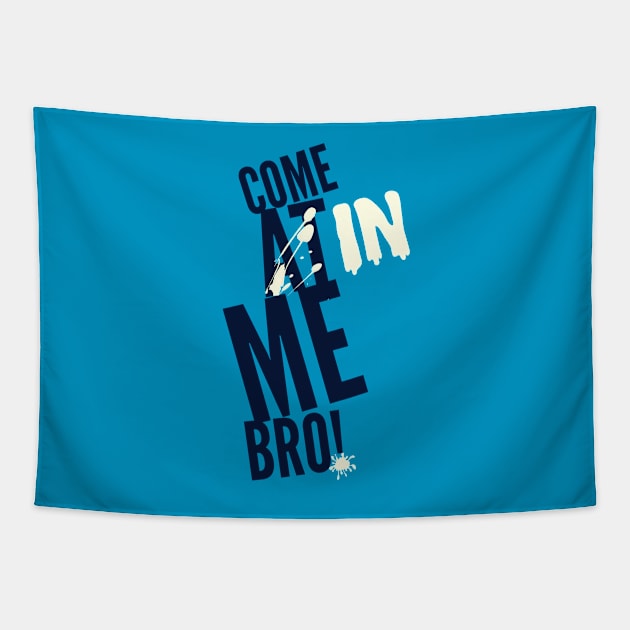 Come In Bro Tapestry by JasonLloyd