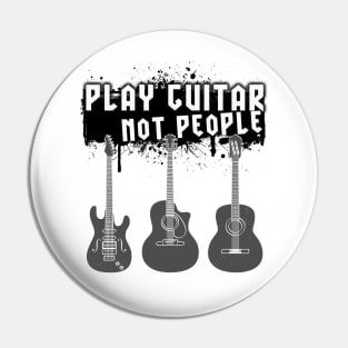 Play Guitar Not People Pin