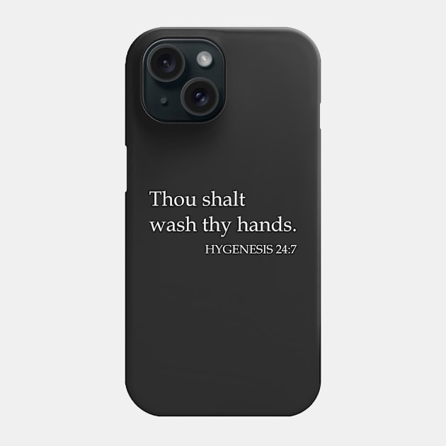 Thou Shalt Wash Thy Hands HYGENESIS 24:7 Phone Case by CeeGunn