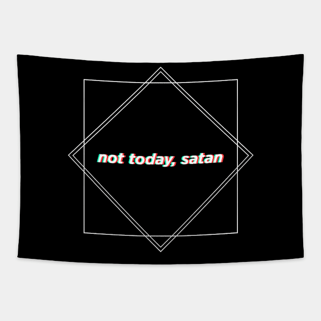 (DARK) Geometric Funny "Not Today, Satan" shirt Tapestry by rewordedstudios