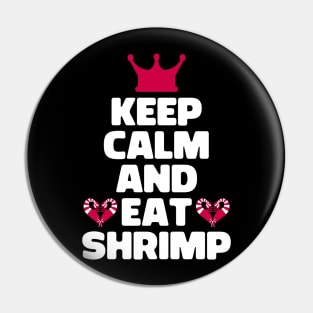 Keep Calm And Eat Shrimp Pin