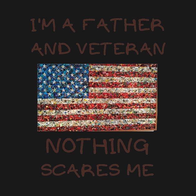 I'm a father and veteran nothing scares me by IOANNISSKEVAS