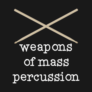 Weapons of Mass Percussion T-Shirt