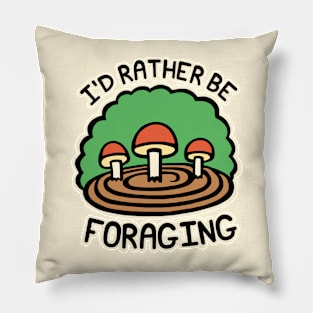 I'd Rather Be Foraging Pillow