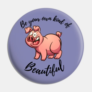 Be Your Own Kind Of Beautiful Pin