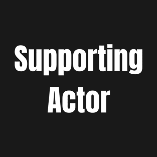 Supporting Actor T-Shirt